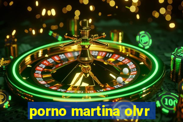 porno martina olvr